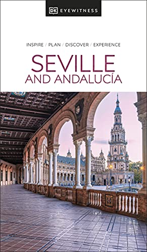 DK Eyewitness Seville and Andalucia: inspire, plan, discover, experience (Travel Guide) von DK